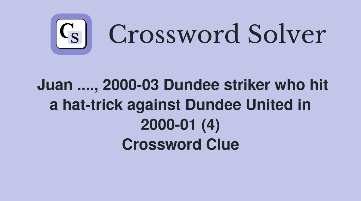 Juan., 200003 Dundee striker who hit a hattrick against Dundee